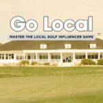 Become a Local Golf Influencer – Just Do it!