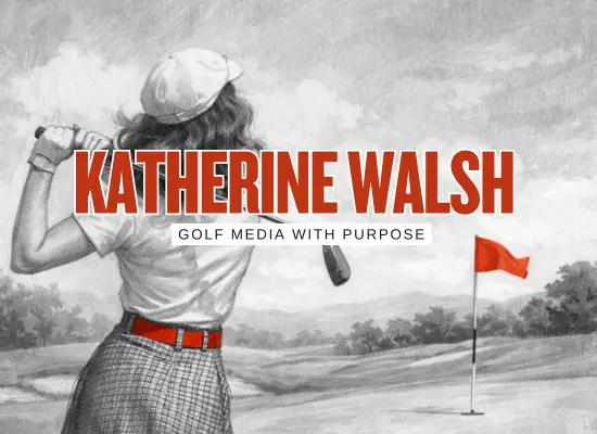 Katherine Walsh Brand Profile 2026 Golf Media Host, Golf Galaxy, Fore His Glory