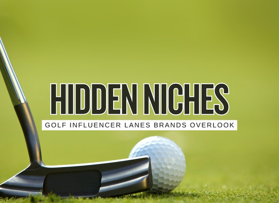 Underserved Golf Influencer Niches Brands Should Watch: Senior Golf, Beginners, Club Fitting, Travel and More